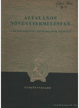 Láng Géza, Horváth László, Baskay Tóth Bertalan, Bagola István, Csizmadia István - Általános növénytermeléstan Láng Géza, Horváth László, Baskay Tóth Bertalan, Bagola István, Csizmadia István - Általános növénytermeléstan, Budapest 0 antikvár könyv