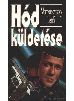 Mattyasovszky Jenő - Hód küldetése Mattyasovszky Jenő - Hód küldetése, Budapest 1996 antikvár könyv