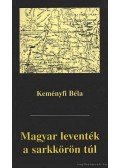 Keményfi Béla - Magyar leventék a sarkkörön túl