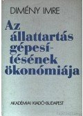 Dimény Imre - Az állattartás gépesítésének ökonómiája