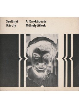 Szelényi Károly - A fényképezés Szelényi Károly - A fényképezés, Budapest 1977 antikvár könyv