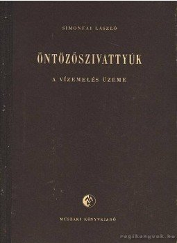 Simonfai László - Öntözőszivattyúk Simonfai László - Öntözőszivattyúk, Budapest 1955 antikvár könyv