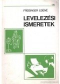 Freisinger Edéné - Levelezési ismeretek