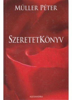 Müller Péter - Szeretetkönyv Müller Péter - Szeretetkönyv, Pécs 2006 antikvár könyv