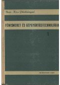 Beer György,Kiss Tivadar,Párkány Mihályné - Fémismeret és gépgyártástechnológia 1.