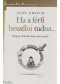 Alon Gratch - Ha a férfi beszélni tudna...