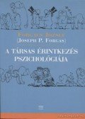 Forgács József,Forgas, Josep P. - A társas érintkezés pszichológiája