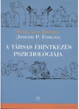 Forgács József, Forgas, Josep P. - A társas érintkezés pszichológiája Forgács József, Forgas, Josep P. - A társas érintkezés pszichológiája, Budapest 0 antikvár könyv