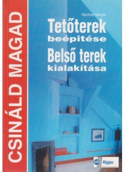 Maurer, Manfred - Tetőterek beépítése / Belső terek kialakítása Maurer, Manfred - Tetőterek beépítése / Belső terek kialakítása, Budapest 1998 antikvár könyv
