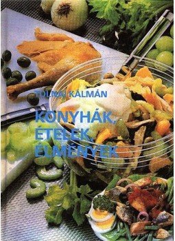 Tolnai Kálmán - Konyhák, ételek, élmények, Budapest 1987 antikvár könyv