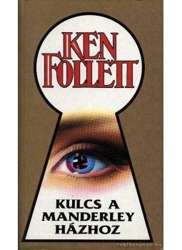 Ken Follett - Kulcs a Manderley-házhoz Ken Follett - Kulcs a Manderley-házhoz, Budapest 1981 antikvár könyv