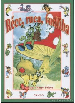 Berényi Nagy Péter - Réce, ruca, vadliba Berényi Nagy Péter - Réce, ruca, vadliba, 2007 antikvár könyv