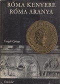 Ürögdi György - Róma kenyere, Róma aranya
