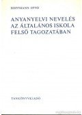 Hoffmann Ottó - Anyanyelvi nevelés az általános iskola felső tagozatában