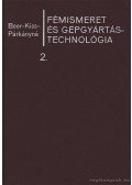 Beer György,Kiss Tivadar,Párkány Mihályné - Fémismeret és gépgyártástechnológia 2.