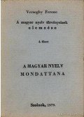 Verseghy Ferenc - A magyar nyelv törvényeinek elemzése 4 füzet - A magyar nyelv mondattana