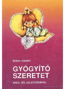 Bokor Katalin - Gyógyító szeretet Bokor Katalin - Gyógyító szeretet, Pusztaszabolcs 1992 antikvár könyv