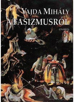 Vajda Mihály - A fasizmusról Vajda Mihály - A fasizmusról, Budapest 1995 antikvár könyv
