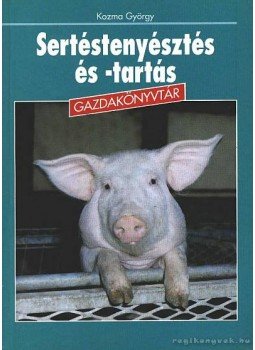 Kozma György - Sertéstenyésztés és -tartás Kozma György - Sertéstenyésztés és -tartás, Budapest 1997 antikvár könyv