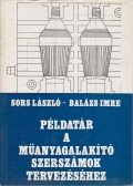 Balázs Imre,Sors László - Példatár a műanyagalakító szerszámok tervezéséhez