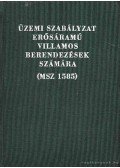 Stúrné Somkuti Piroska - MSZ 1585 Üzemi szabályzat erősáramú villamos berendezések számára