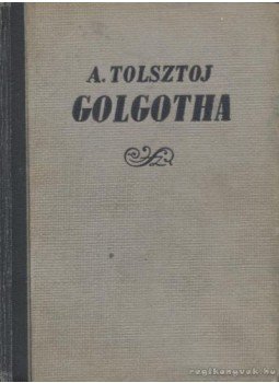 Alekszej Tolsztoj - Golgotha Alekszej Tolsztoj - Golgotha, Budapest 1951 antikvár könyv