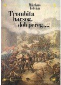 Márkus István - Trombita harsog, dob pereg