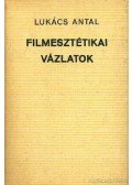 Lukács Antal - Filmesztétikai vázlatok