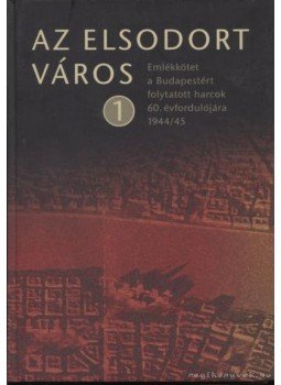 dr. Markó György - Az elsodort város 1. dr. Markó György - Az elsodort város 1., Budapest 2005 antikvár könyv