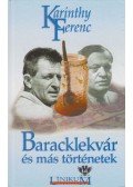 Karinthy Ferenc - Baracklekvár és más történetek