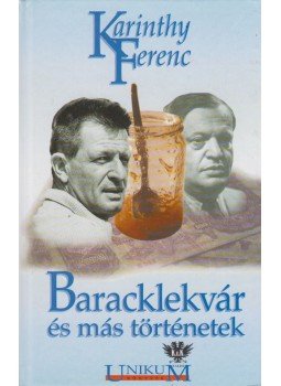 Karinthy Ferenc - Baracklekvár és más történetek Karinthy Ferenc - Baracklekvár és más történetek, Budapest 2001 antikvár könyv