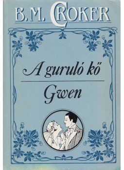 Croker, B. M. - A guruló kő / Gwen Croker, B. M. - A guruló kő / Gwen, Budapest 1992 antikvár könyv