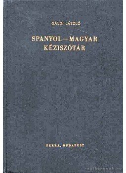 Gáldi László - Spanyol-magyar szótár Gáldi László - Spanyol-magyar szótár, Budapest 1987 antikvár könyv