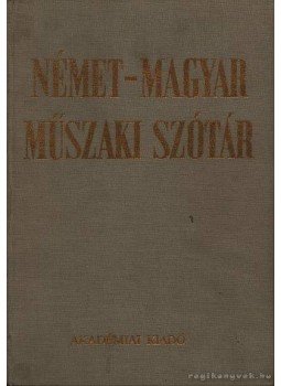 Klár János, Nagy Ernő - Német-magyar műszaki szótár Klár János, Nagy Ernő - Német-magyar műszaki szótár, Budapest 1992 antikvár könyv