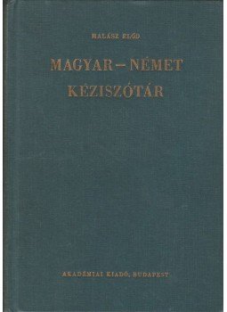 Halász Előd - Magyar-német kéziszótár Halász Előd - Magyar-német kéziszótár, Budapest 1976 antikvár könyv