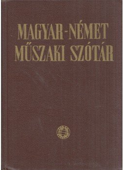 Klár János, Nagy Ernő - Magyar-német műszaki szótár Klár János, Nagy Ernő - Magyar-német műszaki szótár, Budapest 1961 antikvár könyv