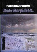 Patricia Swoon - Ahol a vihar partot ér...