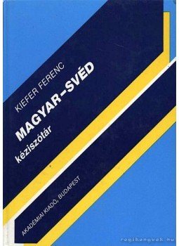 Kiefer Ferenc - Magyar-svéd kéziszótár Kiefer Ferenc - Magyar-svéd kéziszótár, Budapest 1992 antikvár könyv
