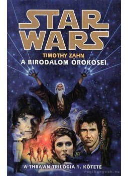 Zahn, Timothy - A Birodalom örökösei Zahn, Timothy - A Birodalom örökösei, Szeged 2007 antikvár könyv