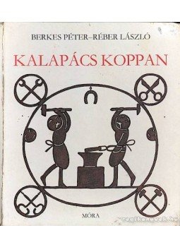 Berkes Péter - Kalapács koppan Berkes Péter - Kalapács koppan, Budapest 1978 antikvár könyv