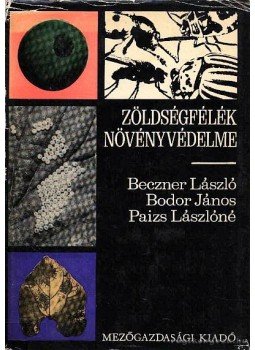Bodor János, Benczer László, Paizs Lászlóné - Zöldségfélék növényvédelme Bodor János, Benczer László, Paizs Lászlóné - Zöldségfélék növényvédelme, Budapest 1970 antikvár könyv