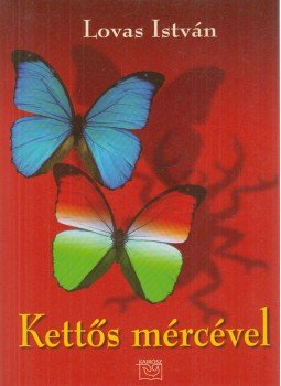 Lovas István - Kettős mércével Lovas István - Kettős mércével, Budapest 2003 antikvár könyv