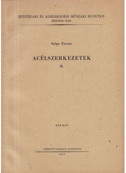 Szépe Ferenc - Acélszerkezetek II. Szépe Ferenc - Acélszerkezetek II., Budapest 1967 antikvár könyv