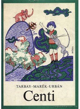 Tarbay Ede, Marék Veronika, Urbán Gyula - Centi Tarbay Ede, Marék Veronika, Urbán Gyula - Centi, Budapest 1977 antikvár könyv
