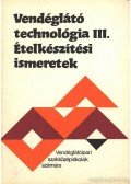 Pető Gyula - Vendéglátó technológia III. - Ételkészítési ismeretek