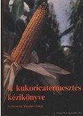  Menyhért Zoltán - A kukorica termesztés kézikönyve