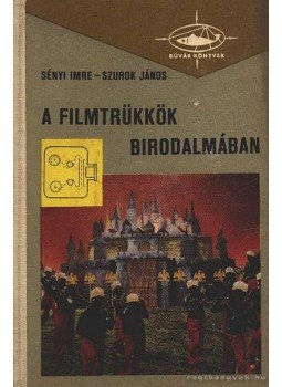 Sényi Imre-Szurok János - A filmtrükkök birodalmában, Budapest 1967 antikvár könyv