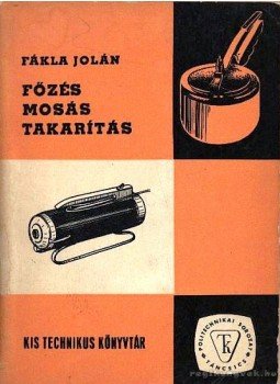 Fákla Jolán - Főzés mosás takarítás Fákla Jolán - Főzés mosás takarítás, Budapest 1968 antikvár könyv