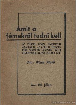 Morva Rezső - Amit a fémekről tudni kell Morva Rezső - Amit a fémekről tudni kell, Budapest 1960 antikvár könyv