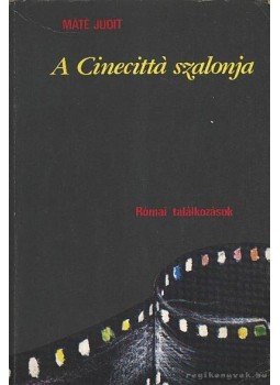Máté Judit - A Cinecittá szalonja Máté Judit - A Cinecittá szalonja, Budapest 1985 antikvár könyv
